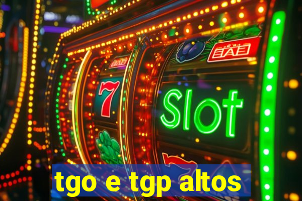 tgo e tgp altos